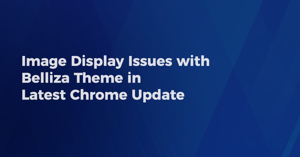 Image Display Issues with Belliza Theme in Latest Chrome Update