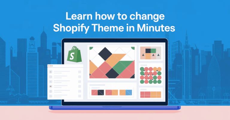 Learn How to Change Shopify Theme in Minutes