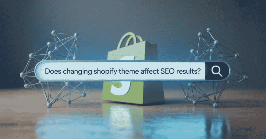 Does Changing Shopify Theme Affect SEO